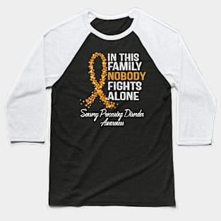 Sensory Processing Disorder Awareness In This Family Nobody Fights Alone Baseball T-Shirt